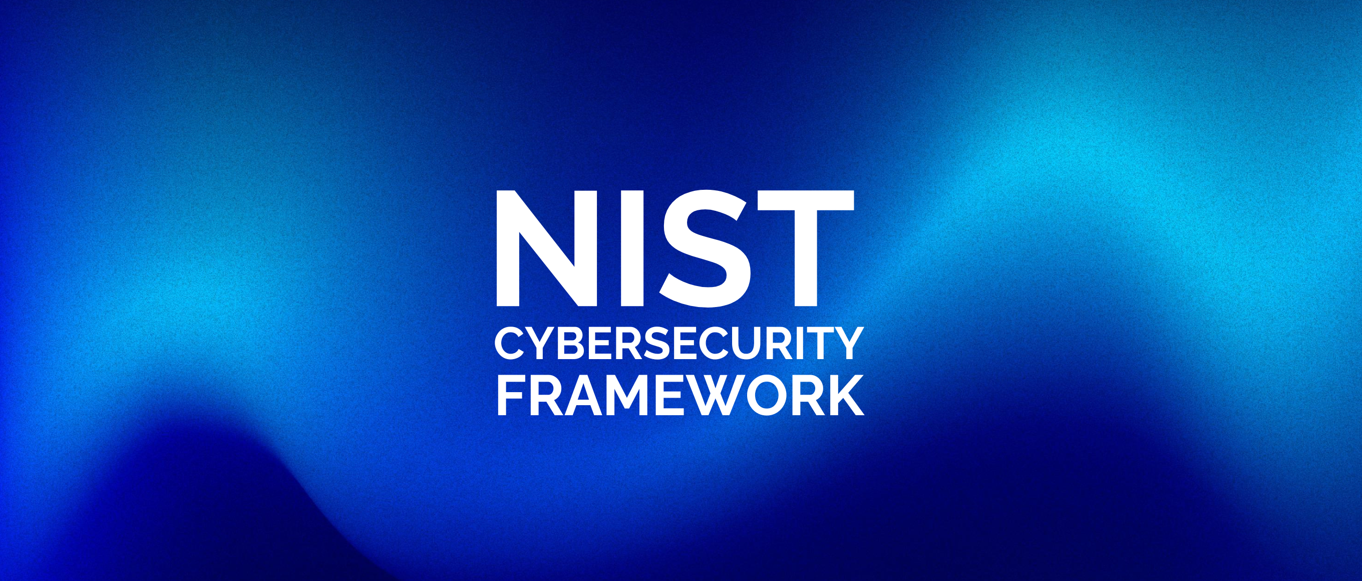 NIST Cybersecurity Framework: Ефективна основа для захисту від кіберзагроз